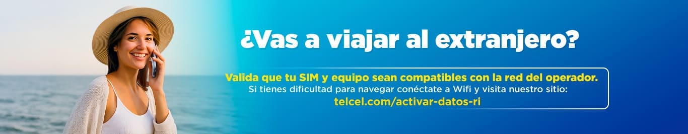 viajas al extranjero valida que tu sim y equipo sean compatibles con la red del operador 